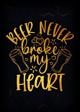 Beer never broke my heart