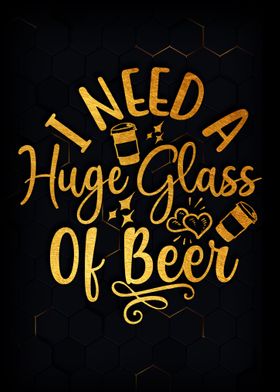 I need a huge glass beer