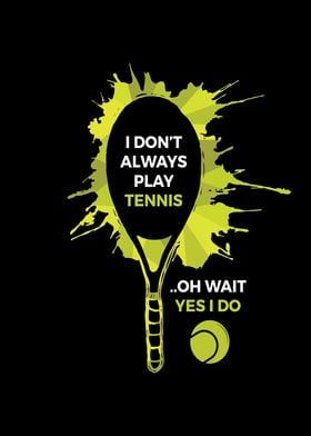 Dont Always Play Tennis