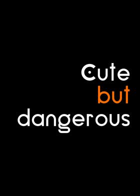 cute but dangerous