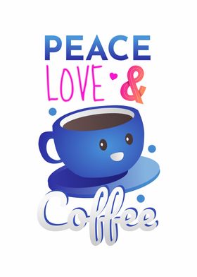 Peace love and cup coffee