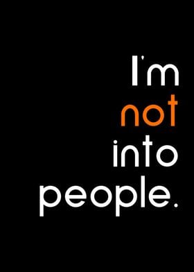 IM not into people