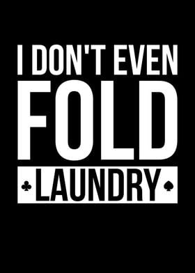 Dont Even Fold Laundry