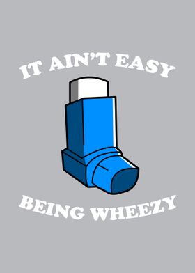 It Aint Easy Being Wheezy