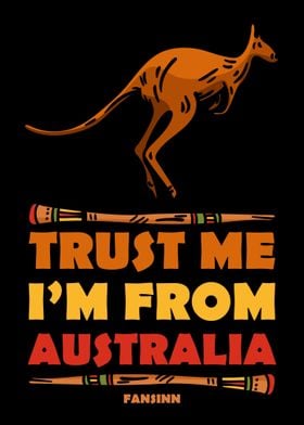 Trust Me Im From Australi