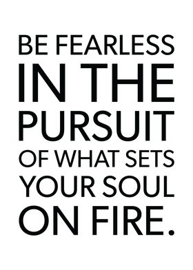 Be Fearless In The Pursuit