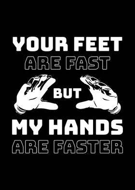 My Hands Are Faster Goalie