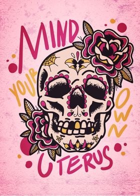 Mind Your Own Uterus Skull