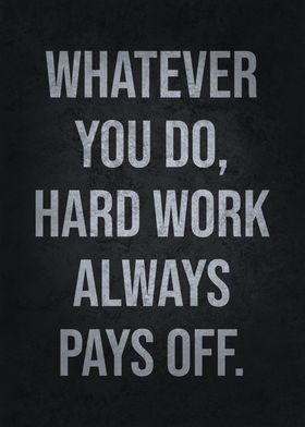 Hard Work Always Pays Off