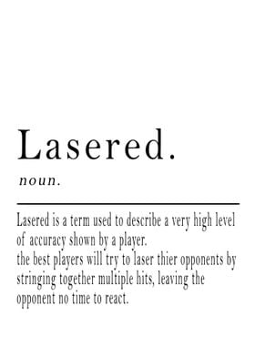 Lasered Definition