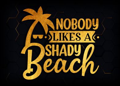 Nobody likes a shady beach