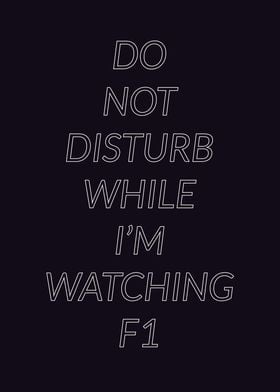 Dont disturb watching F1