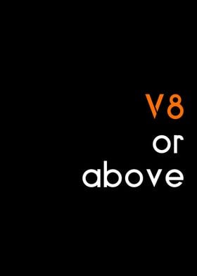 v8 or above