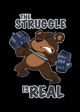 The Struggle Is Real Bear