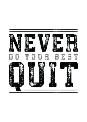 Never Quit Do Your Best