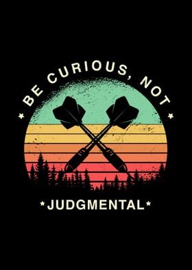 Be curious not judgmental 