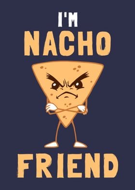 Im Nacho Friend 