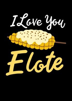 I Love You Elote