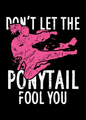 Dont Let The Ponytail