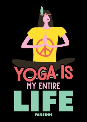 Yoga Is My Entire Life