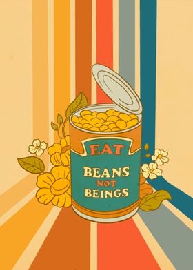 Eat Beans not Beings