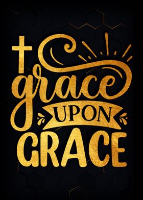 Grace upon grace