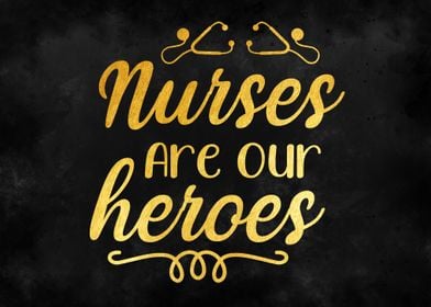 Nurses  Are  Our  Heroes  