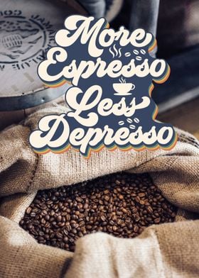 More espresso less depres