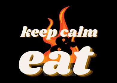 Keep Calm and Eat