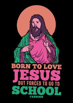 Born To Love Jesus But For