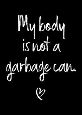 My Body Is Not A Garbage