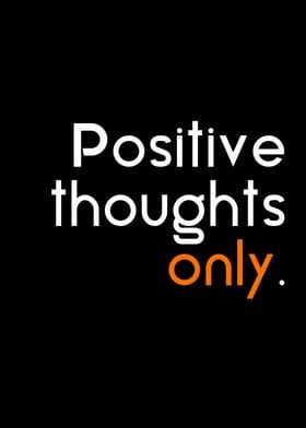 Positive thoughts only