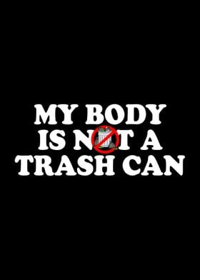 My Body Is Not A Trash Can