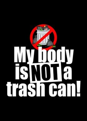 My Body Is Not A Trash Can