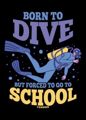 Born To Dive But Forced To