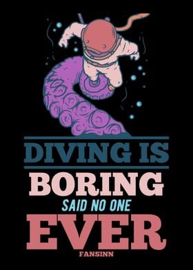 Diving Is Boring Said No O