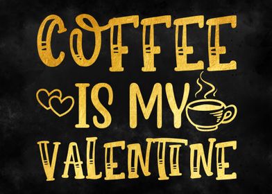 Coffee is my Valentine