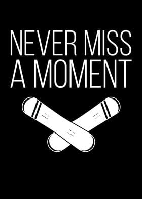 Never Miss A Moment