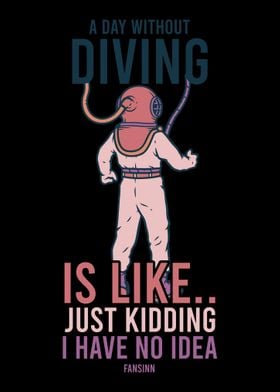 A Day Without Diving Is Li