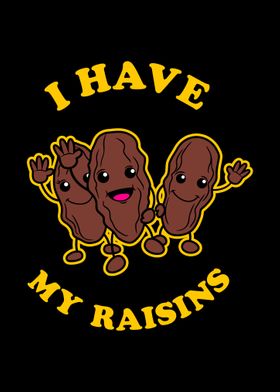 I Have My Raisins