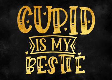 Cupid is my bestie