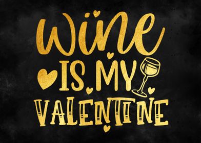 Wine is my valentine