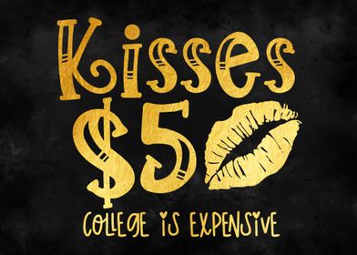 kisses 5 college is expen