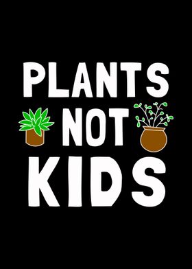 Plants Not Kids