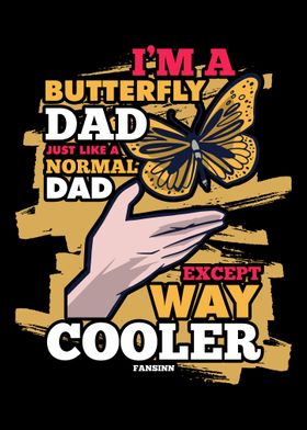 Im A Butterfly Dad Just L