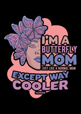 Im A Butterfly Mom Just L