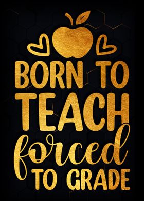 Born to teach forced