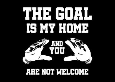 The Goal Is My Home