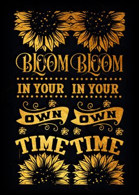 Bloom in your  