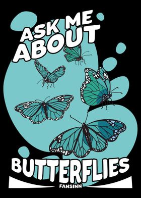 Ask Me About Butterflies